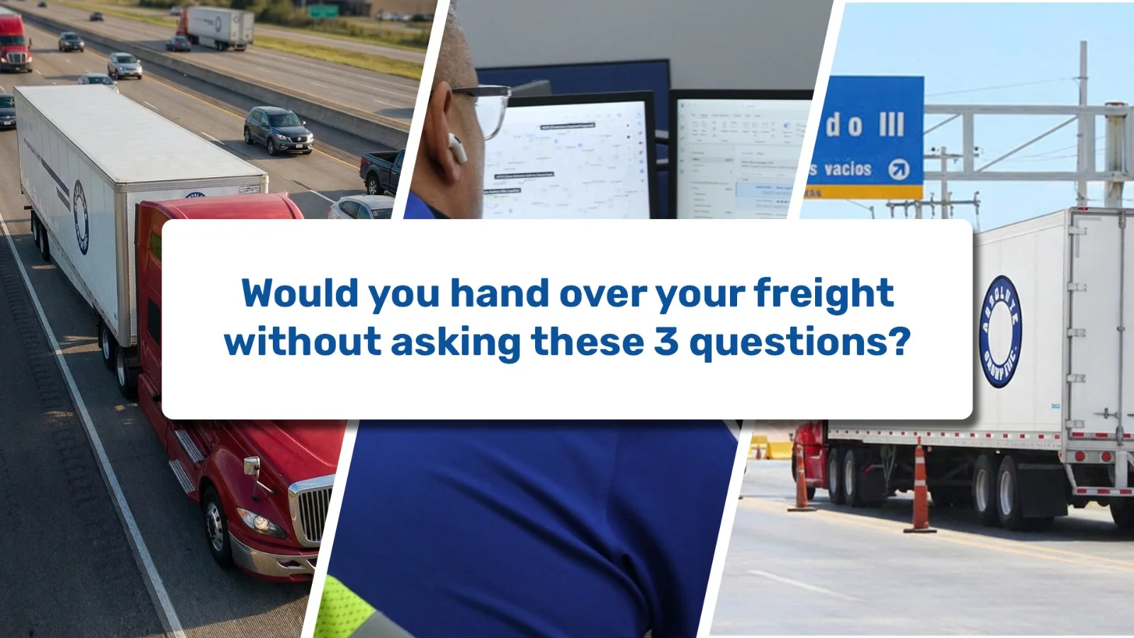 The 3 Questions You Should Ask Before Hiring a Cross-Border Transportation Provider